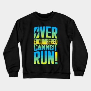 Overencumbered Cannot Run Crewneck Sweatshirt